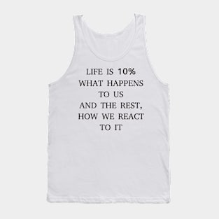 Our reaction is all that matters. Tank Top